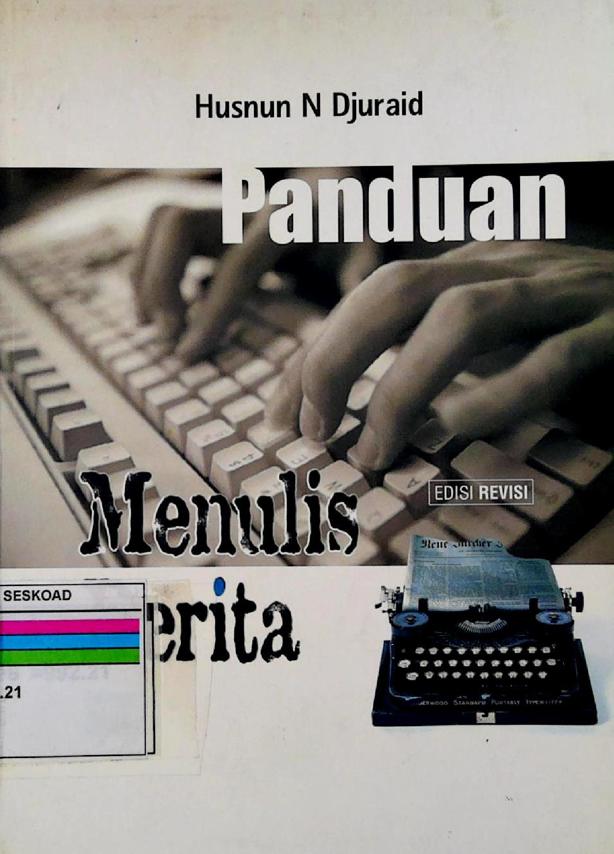 Panduan Menulis Berita (Pengalaman Lapangan Seorang Wartawan)